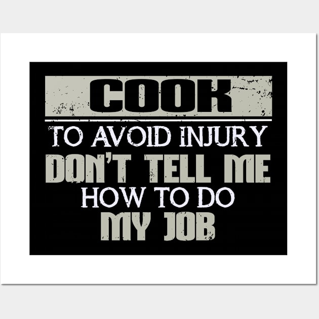 Cook To Avoid Injury Don't Tell Me How To Do My Job Wall Art by Mommag9521